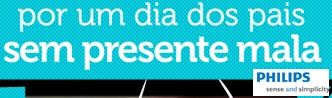 DIA DOS PAIS SEM PRESENTE MALA PHILIPS, WWW.DIADOSPAISMELHOR.COM.BR